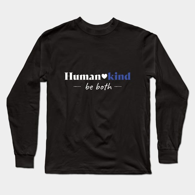 Human Kind Be Both Long Sleeve T-Shirt by StarDash_World